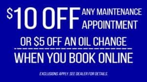 Receive $10 any maintenance appointment or get $5 off an oil change when you book online!