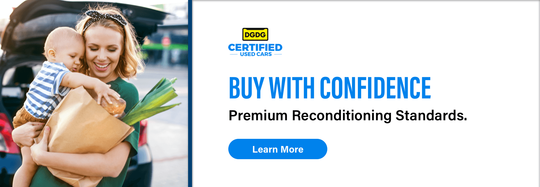 DGDG Certified Used Cars, Buy with Confidence, Premium Reconditioning Standards., Learn More