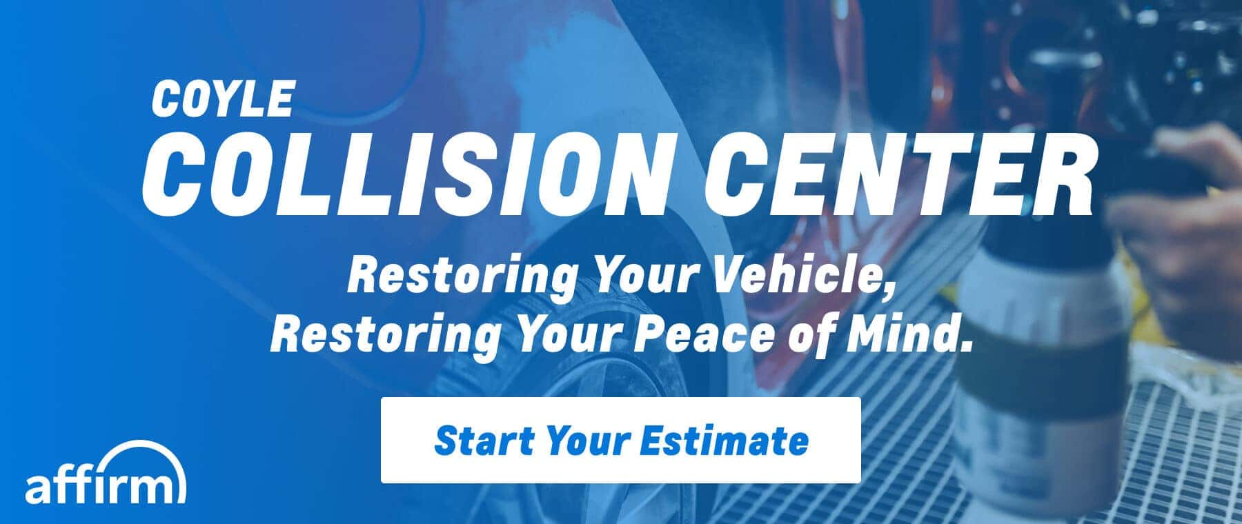Coyle Collision Center. Restoring your peace of mind!