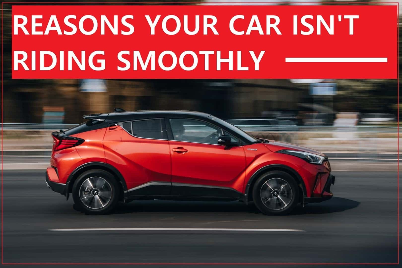 8 Reasons Why Your Car Is Not Riding Smoothly