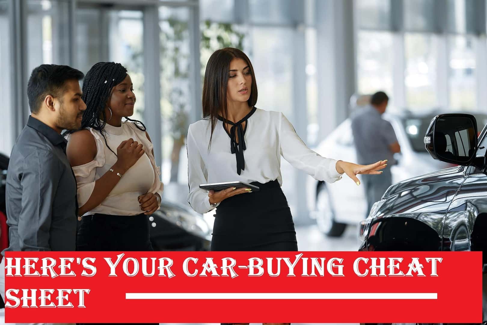 Here's Your Car-Buying Cheat Sheet: How To Buy A Car