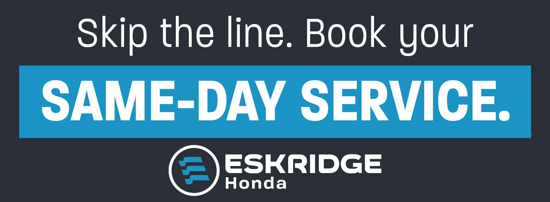 Skip the lines and book your same-day service appointment at Eskridge Honda