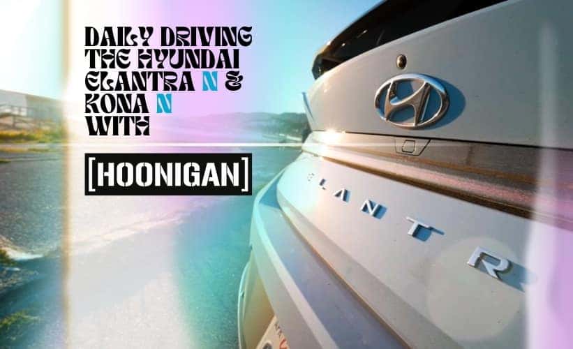 Daily Driving the Hyundai ELANTRA N & KONA N with Hoonigan