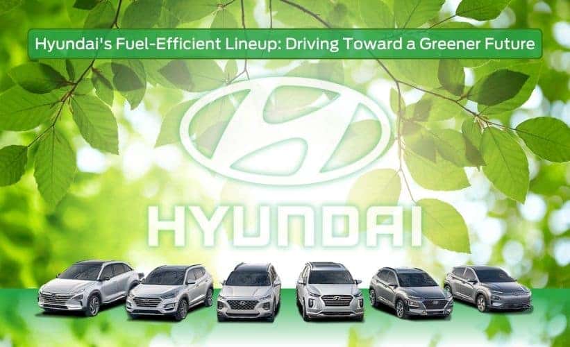 Hyundai's Fuel-Efficient Lineup- Driving Toward a Greener Future