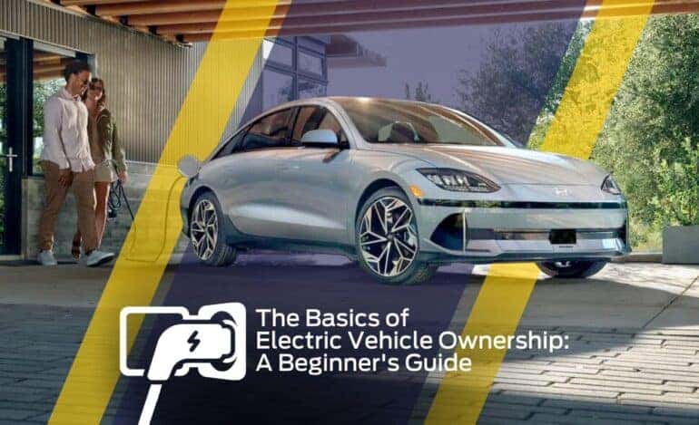The Basics of Electric Vehicle Ownership: A Beginner's Guide