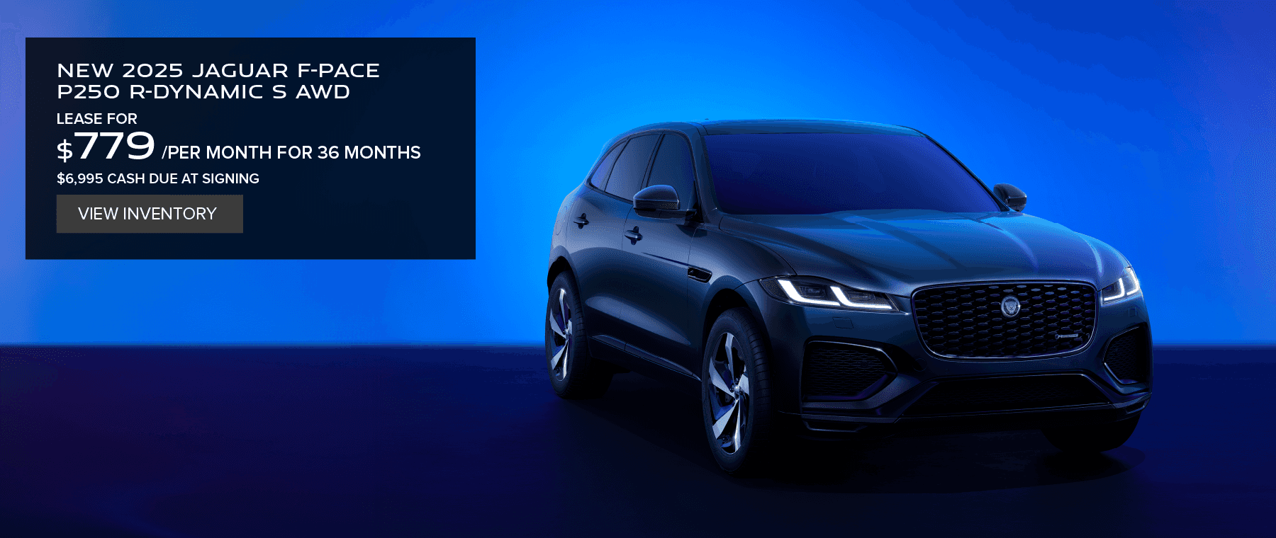 New 2025 Jaguar F-PACE P250 R-Dynamic S AWD. Lease for $799 per month for 36 months. $6,995 cash due at signing. View Inventory.