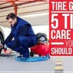 Tire Guide - 5 Tire Care Tips You Should Know