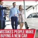 4 Big Mistakes People Make When Buying A New Car