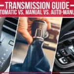 Transmission Guide: Automatic Vs. Manual Vs. Auto-Manual