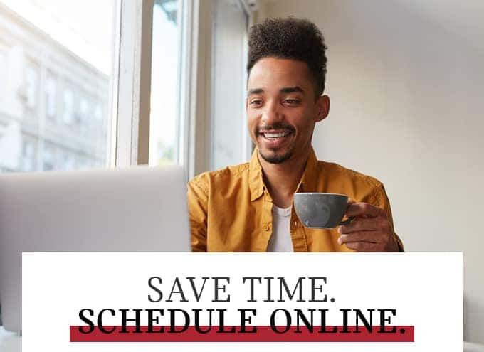 SAVE TIME. SCHEDULE ONLINE.