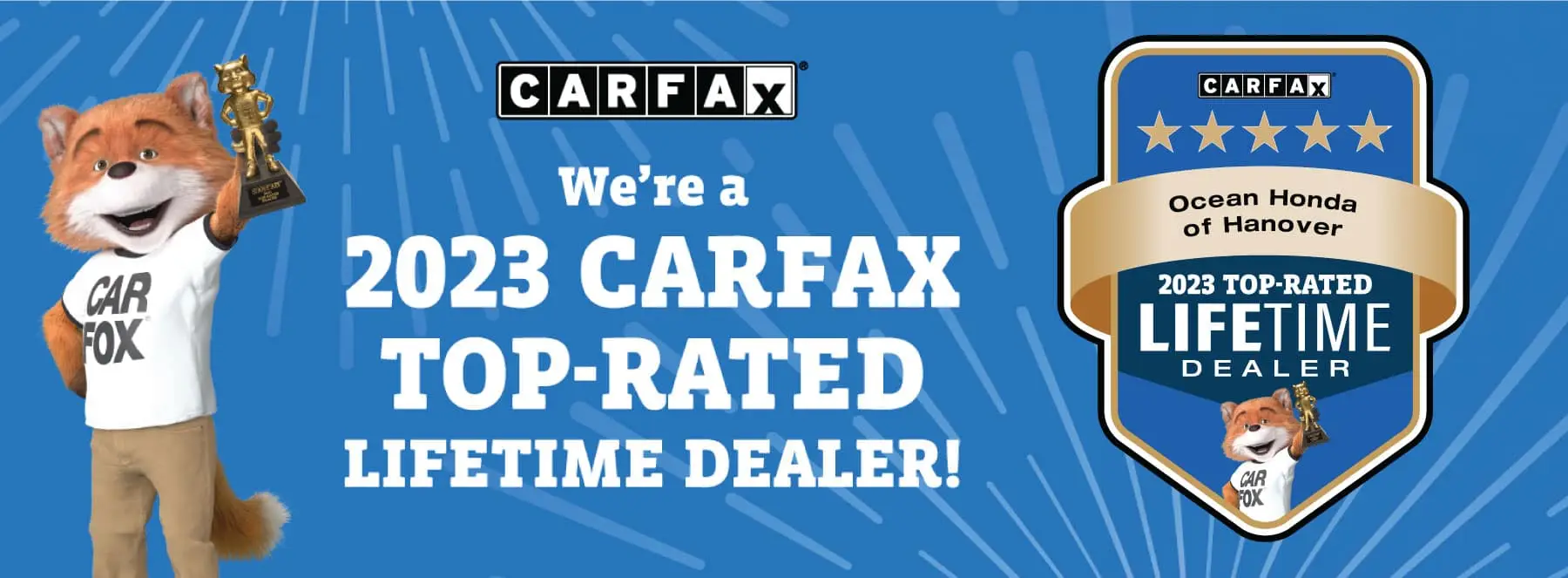 We're a 2023 CARFAX Top-Rated Lifetime Dealer