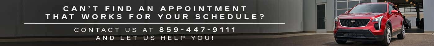Can’t find an appointment that works for you schedule? Contact us at 859-447-9111 and let us help you!