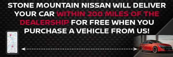 Stone Mountain will deliver your car within 200 miles of the dealership for free