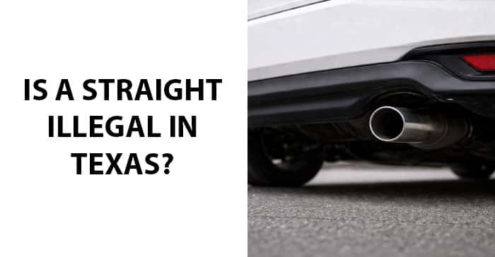 Is A Straight Pipe Illegal In Texas?
