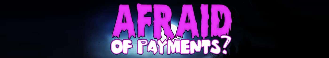 Afraid of Payments - Halloween