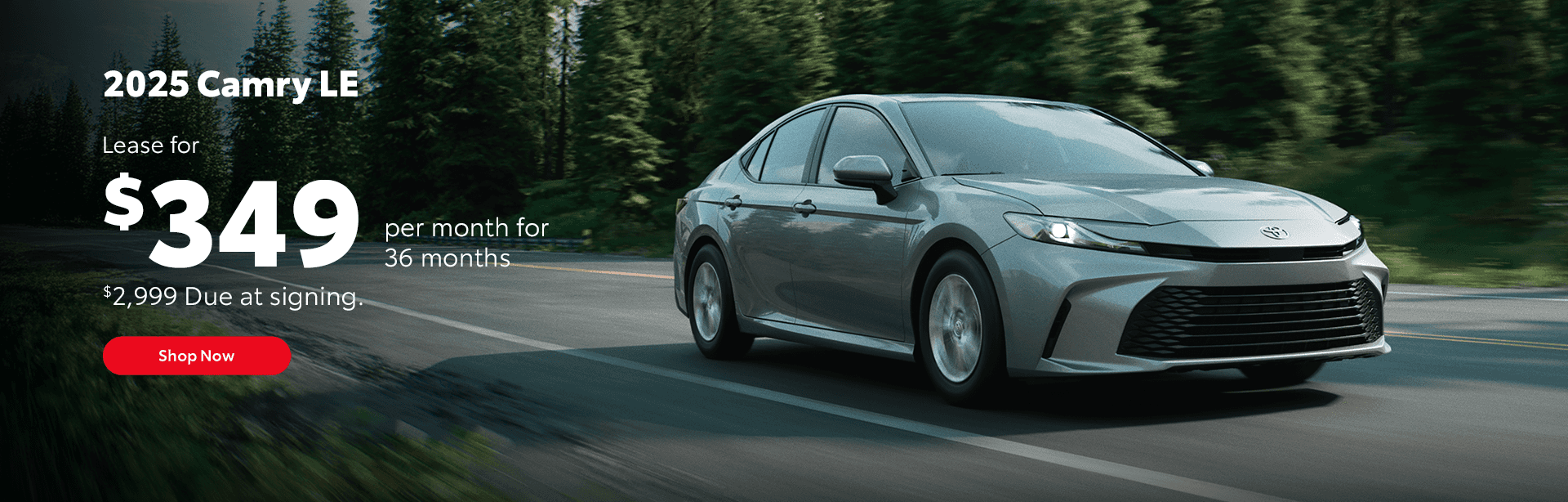 2025 Camry LE Lease for $349 per month for 36 months. $2,999 Due at signing.