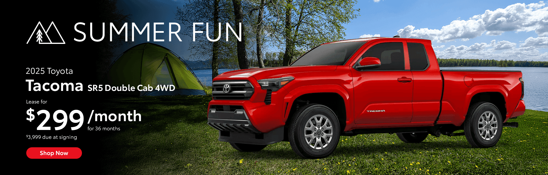 2025 Tacoma SR5 Double Cab 4WD Lease for $299 per month for 36 months. $3,999 Due at signing.