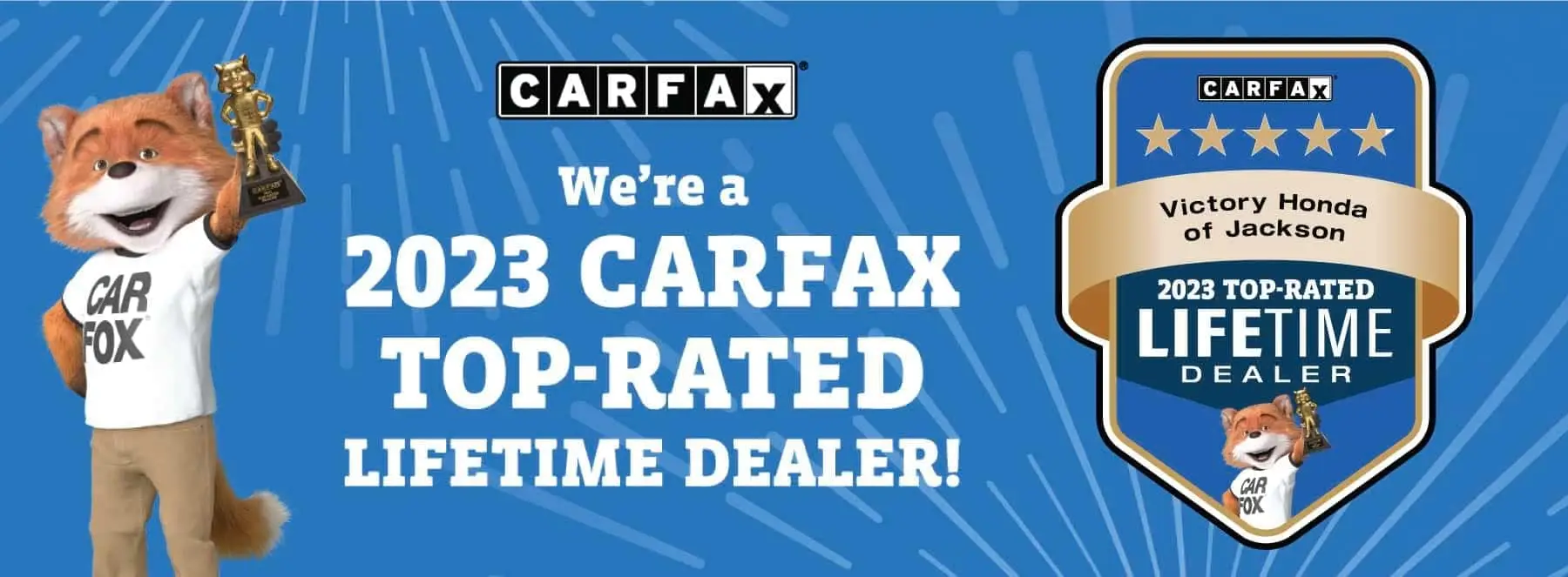 We're a 2023 CARFAX Top-Rated Lifetime Dealer