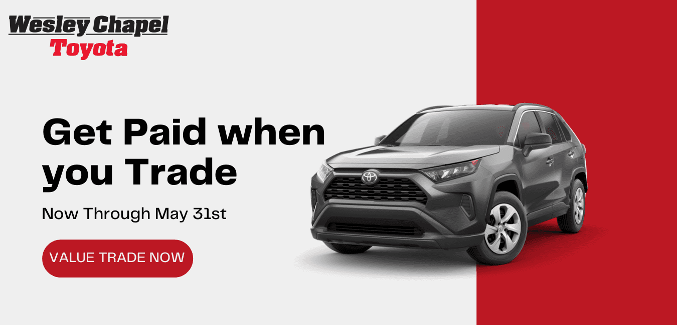 Get Paid when you Trade at Wesley Chapel Toyota Wesley Chapel Toyota