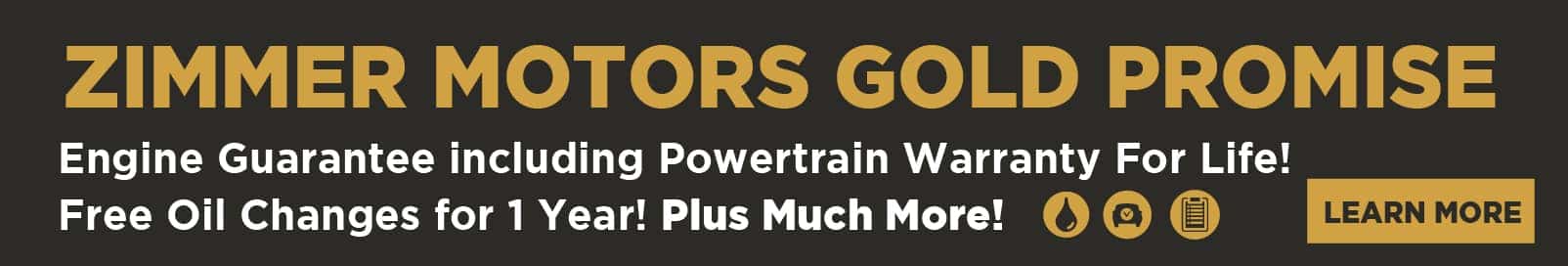 Zimmer Motors Gold Promise - Engine Guarantee including Powertrain Warranty for Life, Free Oil Changes for 1 year and Much More